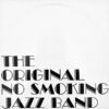 THE ORIGINAL NO SMOKING JAZZ BAND - The Original No Smoking Jazz Band