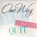 ONE WAY – You Better Quit