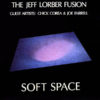 THE JEFF LORBER FUSION - Soft Space