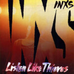 INXS – Listen Like Thieves