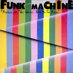 FUNK MACHINE – Dance On The Groove  And Do The Funk