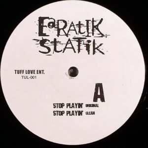 EARATIK STATIK feat RISE & SHINE – Stop Playin B/W Getta Grip