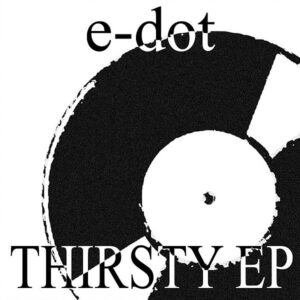 EDOT aka ERLDOTCOM – Thirsty EP