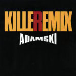 ADAMSKI – Killer Remix