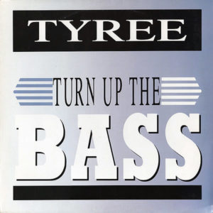 TYREE – Turn Up The Bass