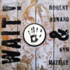 ROBERT HOWARD & KYM MAZELLE - Wait