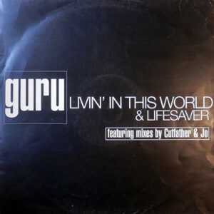 GURU – Livin’ In This World/Lifesaver