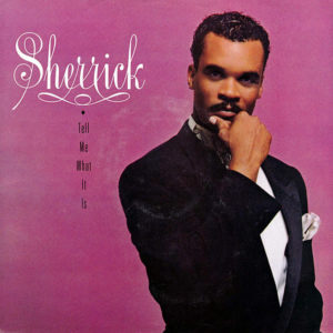 SHERRICK – Tell Me What It Is