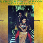 ASHFORD & SIMPSON – I Wanna Be Selfish