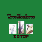 ZZ TOP – Tres Hombres