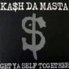 KA$H DA MASTA - Get Ya Self Together