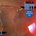 PAUL BARRY – Complicated Re-Construction Mix