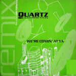 QUARTZ – We’re Comin’ At Ya