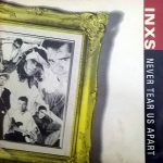 INXS – Never Tear Us Apart