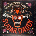 THOMPSON TWINS – Sugar Daddy