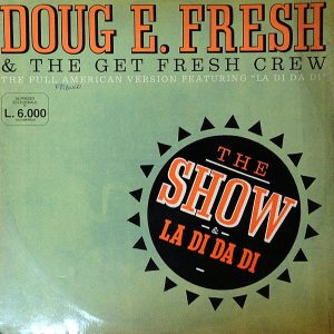 DOUGH E FRESH & THE GET FRESH CREW – The Show/La Di Da Di