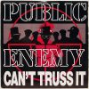 PUBLIC ENEMY - Can't Truss It