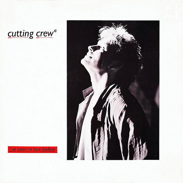 Love before. I've been in Love before Cutting Crew. Cutting Crew Постер. Каттинг Крю клипы. Cutting Crew i've been in Love before Cover.