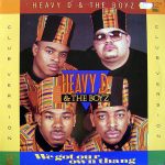 HEAVY D & THE BOYZ – We Got Our Own Thang