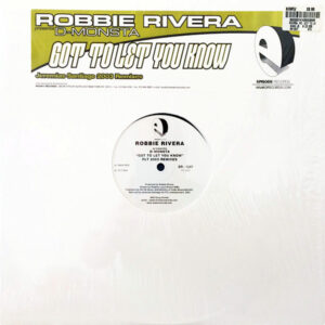 ROBBIE RIVERA presents D-MONSTA – Got To Let You Know FTL 2003 Remixes